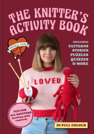 Title: The Knitter's Activity Book: Patterns, stories, puzzles, quizzes & more, Author: Sincerely Louise