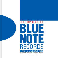 Title: The Cover Art of Blue Note Records: The Collection, Author: Graham Marsh