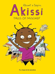 Title: Akissi: Tales of Mischief: Akissi Book 1, Author: Marguerite Abouet