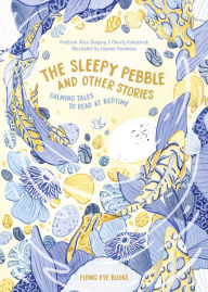 Title: The Sleepy Pebble and Other Stories: Calming Tales To Read At Bedtime, Author: Alice Gregory