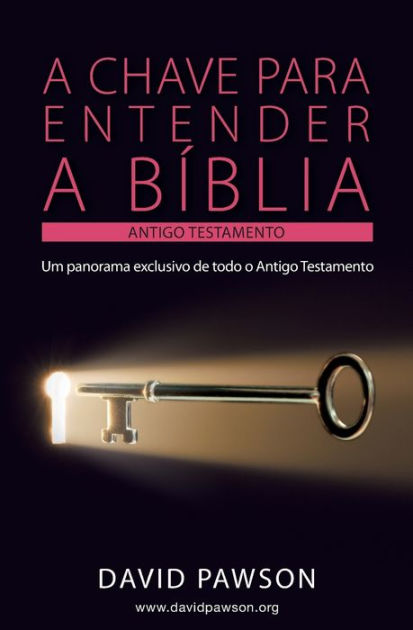 A CHAVE PARA ENTENDER A B??BLIA - O ANTIGO TESTAMENTO By David Pawson ...