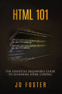HTML 101: The Essential Beginner's Guide to Learning HTML Coding