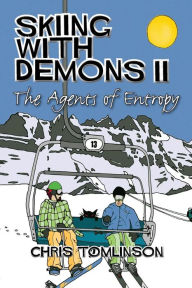 Title: Skiing With Demons 2: The Agents of Entropy, Author: Chris Tomlinson