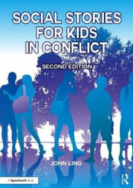 Title: Social Stories for Kids in Conflict / Edition 2, Author: John Ling