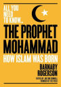 The Prophet Muhammad: How Islam was Born