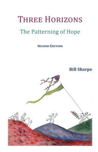 Title: Three Horizons: The Patterning of Hope, Author: Bill Sharpe