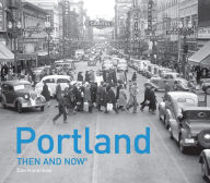 Title: Portland Then and Now® (Then and Now), Author: Dan Haneckow