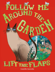 Title: Follow Me Around the Garden, Author: Camille Garoche