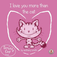 Title: I Love You More Than The Cat, Author: Anthony Smith