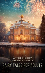 Title: Fairy Tales for Adults, Author: Anton Chekhov