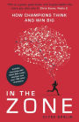 In the Zone: How Champions Think and Win Big