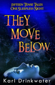 Title: They Move Below, Author: Karl Drinkwater