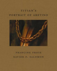 Title: Titian's Pietro Aretino, Author: Francine Prose