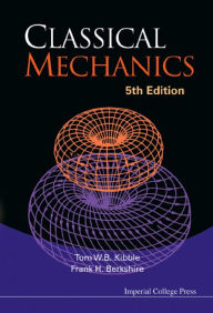 Title: CLASSICAL MECHANICS (5TH ED), Author: Tom Kibble