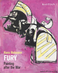 Title: Hans Hofmann: FURY: Painting after the War, Author: David Anfam