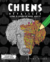 Title: Chiens Dï¿½taillï¿½s- Livre ï¿½ colorier pour adulte, Author: Antony Briggs