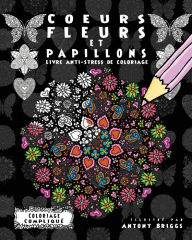 Title: Coeurs, Fleurs et Papillons: Livre anti-stress de coloriage, Author: Antony Briggs