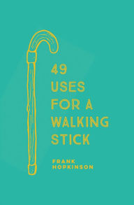 Title: 49 Uses for a Walking Stick, Author: Frank Hopkinson