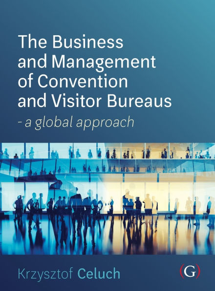 The Business and Management of Convention and Visitor Bureaus: A global approach