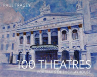 Title: 100 Theatres: Portraits of the Playhouse, Author: Paul Tracey