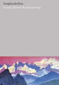 Title: Facing Mount Kanchenjunga, Author: Sangharakshita
