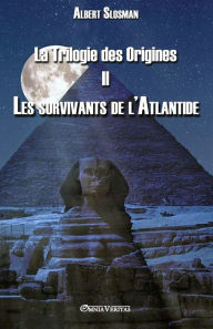 Title: La Trilogie des Origines II - Les survivants de l'Atlantide, Author: Albert Slosman