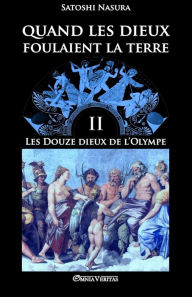 Title: Quand les dieux foulaient la terre II: Les Douze Dieux de l'Olympe, Author: Satoshi Nasura