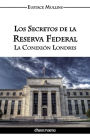 Los Secretos de la Reserva Federal: La ConexiÃ¯Â¿Â½n Londres