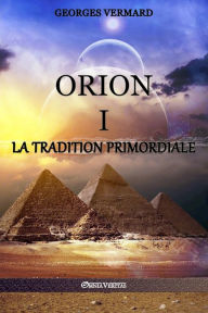 Title: Orion I: la Tradition Primordiale, Author: Georges Vermard