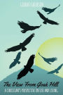 The View From Goak Hill: A Christian's Perspective on Life and Living