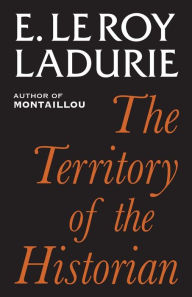 Title: The Territory of the Historian, Author: Emmanuel Le Roy Professor Ladurie