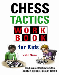 Title: Chess Tactics Workbook for Kids, Author: John Nunn