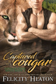 Title: Captured by her Cougar: Cougar Creek Mates Shifter Romance Series, Author: Felicity Heaton