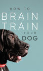 How to Brain Train Your Dog