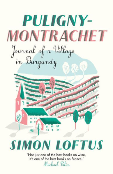 Puligny-Montrachet: Journal of a Village in Burgundy