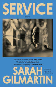 Title: Service: A Novel, Author: Sarah Gilmartin