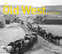 The Old West Then and Now (Then and Now)