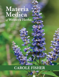 Title: Materia Medica of Western Herbs, Author: Carole Fisher