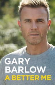 Google book free ebooks download A Better Me English version by Gary Barlow FB2 iBook CHM 9781911600572