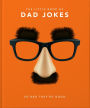The Little Book of Dad Jokes: So Bad They're Good