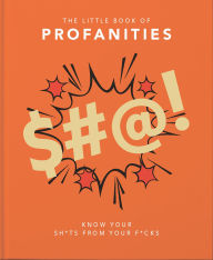 Title: Little Book of Profanities: Know your Sh*ts from your F*cks, Author: Orange Hippo!