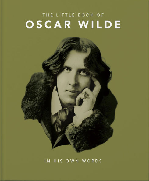 Little Book of Oscar Wilde: Wit and Wisdom to Live By
