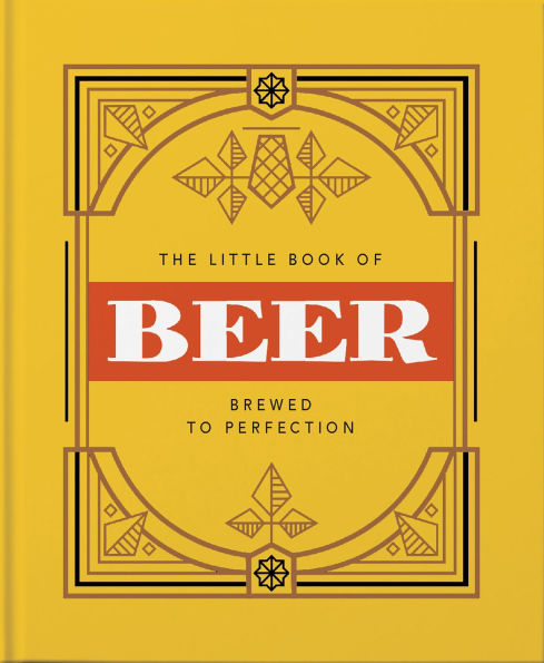 The Little Book of Beer: Brewed to Perfection