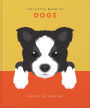 The Little Book of Dogs: Woofs of Wisdom