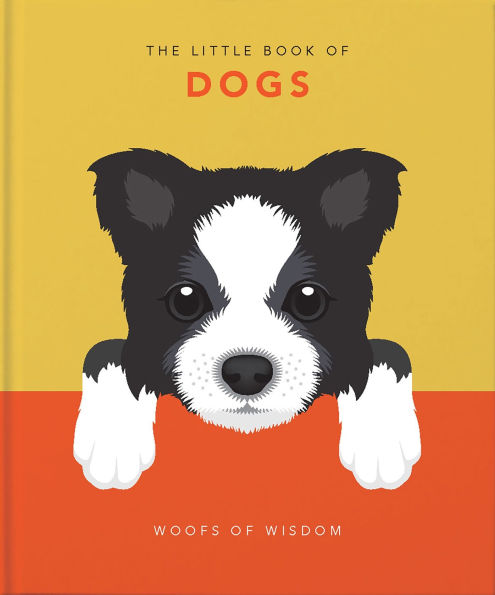 The Little Book of Dogs: Woofs of Wisdom