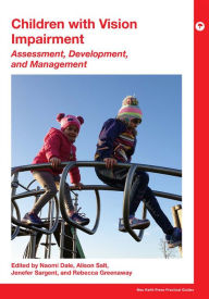 Title: Children with Vision Impairment: Assessment, Development and Management, Author: Naomi Dale