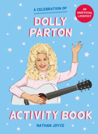 Title: A Celebration of Dolly Parton: The Activity Book, Author: Nathan Joyce