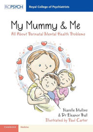 Title: My Mummy & Me: All about Perinatal Mental Health Problems, Author: Narelle Mullins