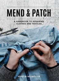 Download ebook format zip Mend & Patch: A Handbook to Repairing Clothes and Textiles (English literature) 9781911624936 RTF MOBI by Kerstin Neumuller
