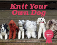 Title: Knit Your Own Dog: The Winners of Best in Show, Author: Joanna Osborne